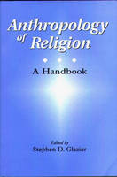 Anthropology of Religion: A Handbook