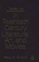 Jesus in Twentieth Century Literature, Art, and Movies (PDF eBook)