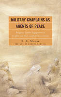 Military Chaplains as Agents of Peace: Religious Leader Engagement in Conflict and Post-Conflict Environments