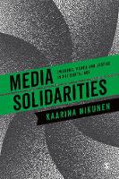 Media Solidarities: Emotions, Power and Justice in the Digital Age (PDF eBook)