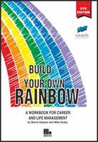 Build Your Own Rainbow: A Workbook for Career and Life Management