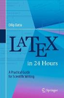 LaTeX in 24 Hours: A Practical Guide for Scientific Writing