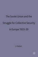 Soviet Union and the Struggle for Collective Security in Europe1933-39, The