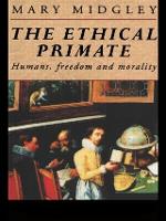 Ethical Primate, The: Humans, Freedom and Morality