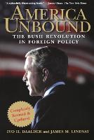 America Unbound: The Bush Revolution in Foreign Policy