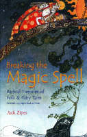 Breaking the Magic Spell: Radical Theories of Folk and Fairy Tales (PDF eBook)