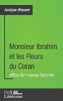  Monsieur Ibrahim et les Fleurs du Coran d'?ric-Emmanuel Schmitt (Analyse approfondie): Approfondissez votre lecture des romans...