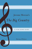 Jerome Moross's The Big Country: A Film Score Guide (PDF eBook)
