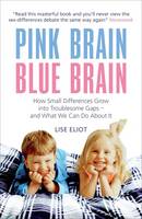  Pink Brain, Blue Brain: How Small Differences Grow into Troublesome Gaps - And What We Can...