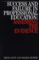 Success and Failure in Professional Education: Assessing the Evidence