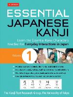  Essential Japanese Kanji Volume 1: Learn the Essential Kanji Characters Needed for Everyday Interactions in Japan...