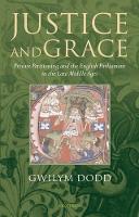 Justice and Grace: Private Petitioning and the English Parliament in the Late Middle Ages
