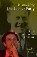 Remaking the Labour Party: From Gaitskell to Blair