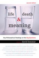 Life, Death and Meaning: Key Philosophical Readings on the Big Questions