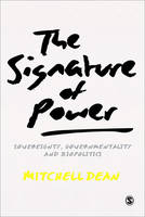 Signature of Power, The: Sovereignty, Governmentality and Biopolitics