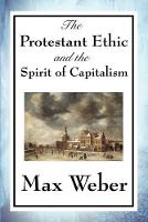 Protestant Ethic and the Spirit of Capitalism, The