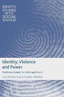Identity, Violence and Power: Mobilising Hatred, Demobilising Dissent