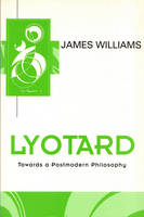 Lyotard: Towards a Postmodern Philosophy