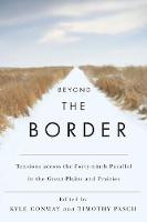 Beyond the Border: Tensions across the Forty-ninth Parallel in the Great Plains and Prairies