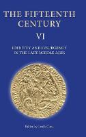 Fifteenth Century VI, The: Identity and Insurgency in the Late Middle Ages