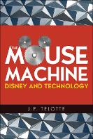 Mouse Machine, The: Disney and Technology