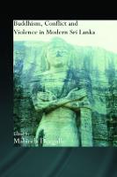 Buddhism, Conflict and Violence in Modern Sri Lanka