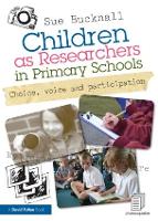 Children as Researchers in Primary Schools: Choice, Voice and Participation