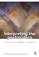 Interpreting the Postmodern: Responses to Radical Orthodoxy