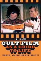Cult Film as a Guide to Life: Fandom, Adaptation, and Identity (PDF eBook)