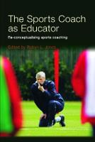 Sports Coach as Educator, The: Re-conceptualising Sports Coaching