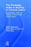 Routledge Guide to Working in Criminal Justice, The: Employability skills and careers in the Criminal Justice sector