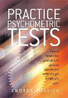  Practice Psychometric Tests: How to Familiarise Yourself with Genuine Recruitment Tests and Get the Job you...