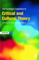 Routledge Companion to Critical and Cultural Theory, The