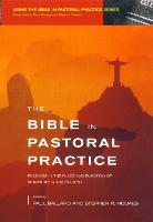 Bible in Pastoral Practice: Readings in the Place and Function of Scripture in the Church