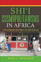 Shi'i Cosmopolitanisms in Africa: Lebanese Migration and Religious Conversion in Senegal (PDF eBook)