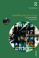 Subediting and Production for Journalists: Print, Digital & Social