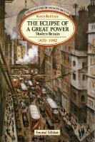 Eclipse of a Great Power, The: Modern Britain 1870-1992
