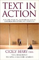 Text In Action: A Definitive Guide To Exploring Text In Rehearsal For Actors And Directors