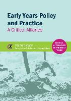 Early Years Policy and Practice: A Critical Alliance