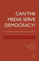 Can the Media Serve Democracy?: Essays in Honour of Jay G. Blumler (ePub eBook)