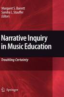 Narrative Inquiry in Music Education: Troubling Certainty