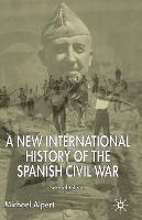 New International History of the Spanish Civil War, A: Second Edition