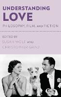 Understanding Love: Philosophy, Film, and Fiction