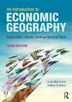 Introduction to Economic Geography, An: Globalisation, Uneven Development and Place
