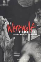 Werewolf Complex: America's Fascination with Violence