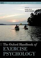 Oxford Handbook of Exercise Psychology, The