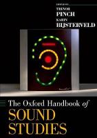 Oxford Handbook of Sound Studies, The