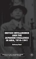 British Intelligence and the Japanese Challenge in Asia, 1914-1941