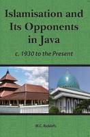  Islamisation and Its Opponents in Java: A Political, Social, Cultural and Religious History, c. 1930 to...