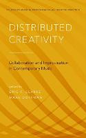 Distributed Creativity: Collaboration and Improvisation in Contemporary Music